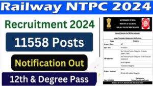 RRB NTPC Vacancy 2024 : रेलवे में 11558 पदों पर आया है बम्फर भर्ती, ऐसे करे अप्लाई